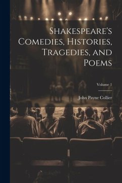 Shakespeare's Comedies, Histories, Tragedies, and Poems; Volume 1 - Collier, John Payne