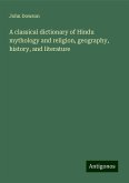 A classical dictionary of Hindu mythology and religion, geography, history, and literature