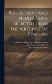 Reflections And Meditations Selected From The Writings Of Fenelon