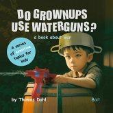 Do Grownups Use Water Guns? Do Grownups Use Water Guns?