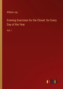 Evening Exercises for the Closet: for Every Day of the Year - Jay, William