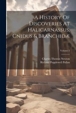 A History Of Discoveries At Halicarnassus, Cnidus & Branchidæ; Volume 2 - Newton, Charles Thomas