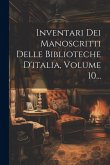 Inventari Dei Manoscritti Delle Biblioteche D'italia, Volume 10... Inventari Dei Manoscritti Delle Biblioteche D'italia, Volume 10...