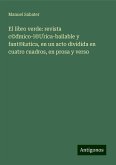 El libro verde: revista c©¿mico-l©¿rica-bailable y fant©¿stica, en un acto dividida en cuatro cuadros, en prosa y verso