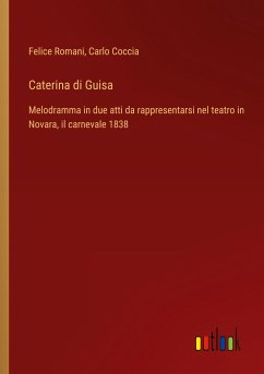 Caterina di Guisa - Romani, Felice; Coccia, Carlo