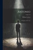 Antonio: A Tragedy, in Five Acts; Volume 10