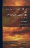 D.-G. Rossetti et les Préraphaélites anglais: Biographies critiques