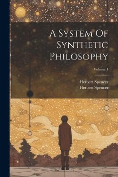 A System Of Synthetic Philosophy; Volume 1 - Spencer, Herbert