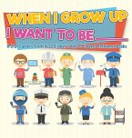 When I Grow Up I Want To Be _________   A-Z Of Careers for Kids   Children's Jobs & Careers Reference Books