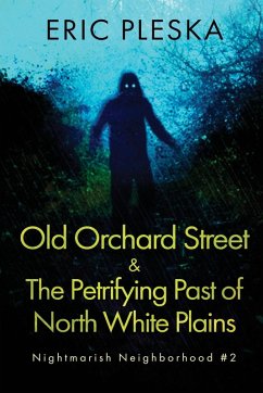 Old Orchard Street & The Petrifying Past of North White Plains - Pleska, Eric