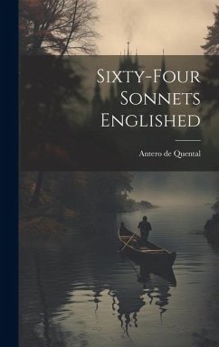 Sixty-four Sonnets Englished - Quental, Antero De