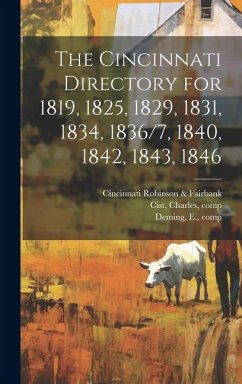 The Cincinnati Directory for 1819, 1825, 1829, 1831, 1834, 1836/7, 1840, 1842, 1843, 1846 - Farnsworth, Oliver; Hall, Harvey; Robinson &. Fairbank, Cincinnati