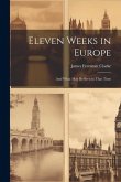 Eleven Weeks in Europe: And What May Be Seen in That Time Eleven Weeks in Europe: And What May Be Seen in That Time