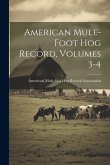American Mule-foot Hog Record, Volumes 3-4 American Mule-foot Hog Record, Volumes 3-4