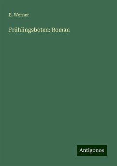 Frühlingsboten: Roman - Werner, E. Frühlingsboten: Roman - Werner, E.
