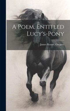 Cover A Poem, Entitled Lucy's-pony