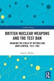 British Nuclear Weapons and the Test Ban British Nuclear Weapons and the Test Ban
