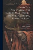 From This Publication the Readers May Discern What is Hastening Upon the Land