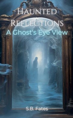 Haunted Reflections - Fates, S. B.