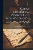 Canon Gramatical Vigente En El Siglo De Oro Del Idioma Español