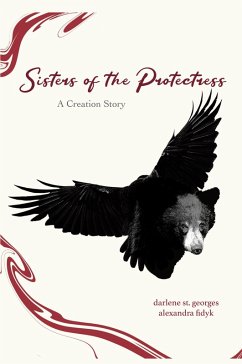 Sisters of the Protectress-A Creation Story - Fidyk, Alexandra; St. Georges, Darlene