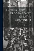 Letters From The Red Sea, Egypt, And The Continent