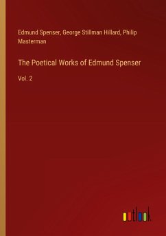 The Poetical Works of Edmund Spenser - Spenser, Edmund; Hillard, George Stillman; Masterman, Philip