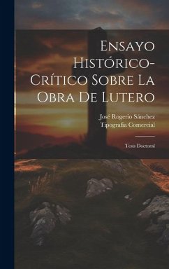 Ensayo Histórico-Crítico Sobre La Obra De Lutero: Tesis Doctoral - Sánchez, José Rogerio; Comercial, Tipografía