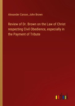 Review of Dr. Brown on the Law of Christ respecting Civil Obedience, especially in the Payment of Tribute