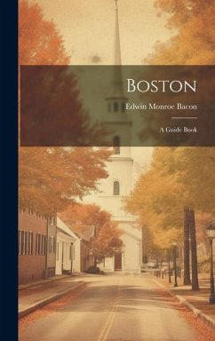 Boston: A Guide Book - Bacon, Edwin Monroe