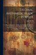 Decimal Arithmetic Made Perfect: Or,... - Bild 1