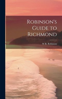 Robinson's Guide to Richmond - Robinson, W. R.