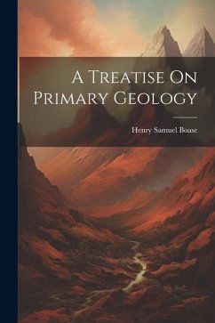 A Treatise On Primary Geology - Boase, Henry Samuel