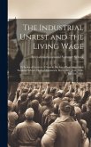 The Industrial Unrest and the Living Wage: [a Series of Lectures] Given at the Inter-denominational Summer School, Held at Swanwick, Derbyshire, June