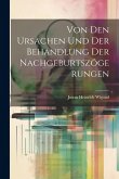 Von Den Ursachen Und Der Behandlung Der Nachgeburtszögerungen Von Den Ursachen Und Der Behandlung Der Nachgeburtszögerungen