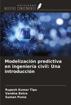 Modelización predictiva en ingeniería civil: Una introducción - Kumar Tipu, Rupesh; Batra, Vandna; Punia, Suman