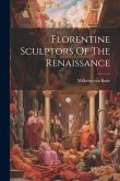 Florentine Sculptors Of The Renaissance