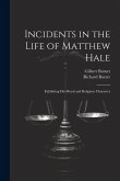 Incidents in the Life of Matthew Hale: Exhibiting His Moral and Religious Character