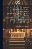 Dissertationes Historico-theologicae Circa Auctoritatem S.s.pontificum Secundum Mentem Concilii Constantianis A Gallico In Latinum Transtulit P. G.cartier O.s.b Dissertationes Historico-theologicae Circa Auctoritatem S.s.pontificum Secundum Mentem Concilii Constantianis A Gallico In Latinum Transtulit P. G.cartier O.s.b