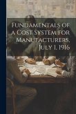 Fundamentals of a Cost System for Manufacturers, July 1, 1916