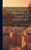 Voyage D'alep À Jérusalem, À Pâques En L'année 1697