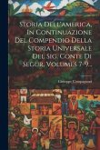 Storia Dell'america, In Continuazione Del Compendio Della Storia Universale Del Sig. Conte Di Segur, Volumes 7-9...