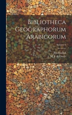 Bibliotheca geographorum Arabicorum; Volume 6 - Haukal, Ibn