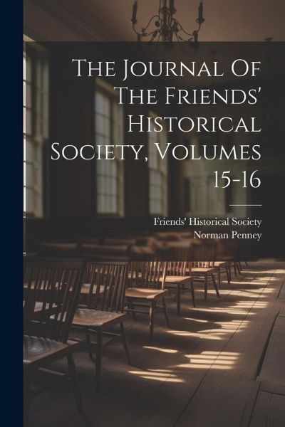 The Journal Of The Friends' Historical Society, Volumes 15-16