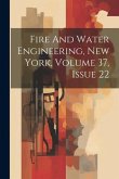 Fire And Water Engineering, New York, Volume 37, Issue 22