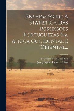Cover Ensaios Sobre A Statistica Das Possessões Portuguezas Na Africa Occidental E Oriental...