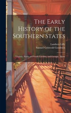 Cover The Early History of the Southern States: Virginia, North and South Carolina, and Georgia: Illustr