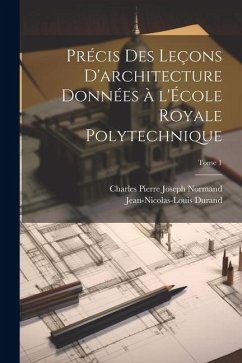 Cover Précis des leçons d'architecture données à l'École royale polytechnique; Tome 1