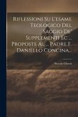 Riflessioni Su L'esame Teologico Del Saggio De' Supplementi Ec ... Proposte Al ... Padre F. Daniello Concina...