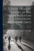 Fifty Years of History of the Ohio Wesleyan University, Delaware, Ohio: 1844-1894